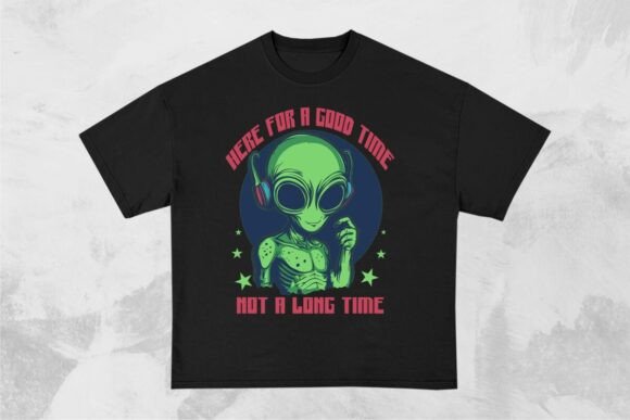 Download Here for a Good Time Funny Alien Design - Design Collection