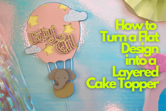 Download How to Turn a Flat Design into a Layered Cake Topper - Design Collection